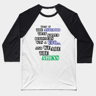 We are aliens Baseball T-Shirt